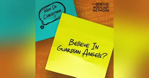 Why do Christians Believe In Guardian Angels?