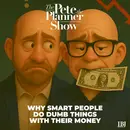 Why Smart People Do Dumb Things With Their Money