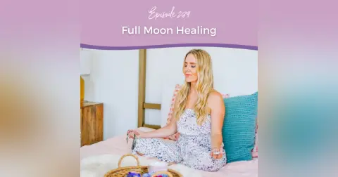 Episode 289: Full Moon Healing