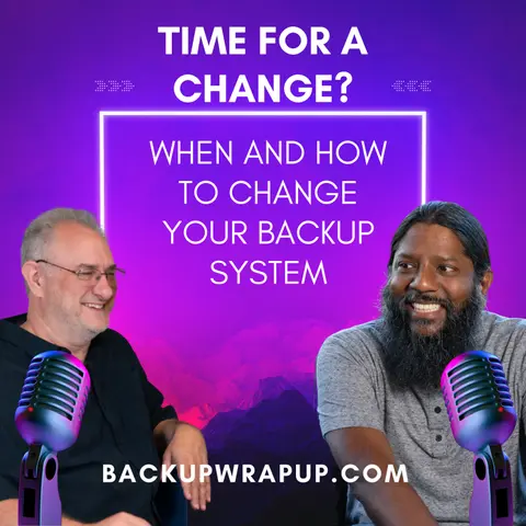 To Change or Not to Change Your Backup System