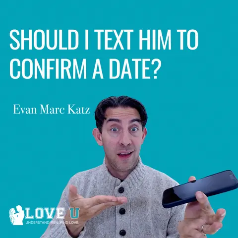 Should I Text Him to Confirm a Date? Should I Thank Him Afterwards?