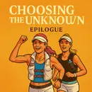 Choosing the Unknown - Epilogue