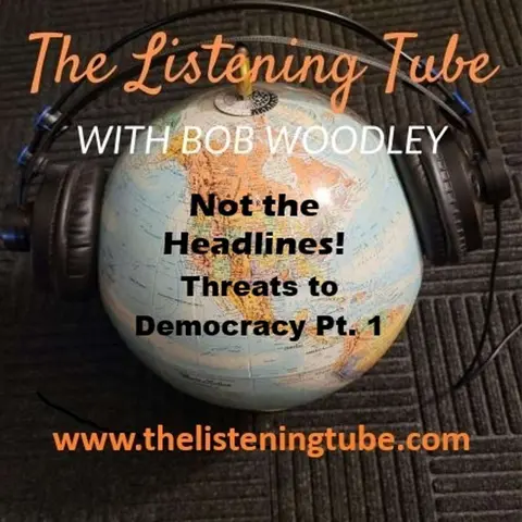 Not the Headlines - Threats to Democracy Pt. 1