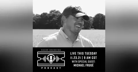 Razor Branding™ Podcast LIVE: 2.14 with Michael Frugé