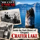 The Dark Mysteries of CRATER LAKE: Missing People, Bigfoot & an Unsolved Murder