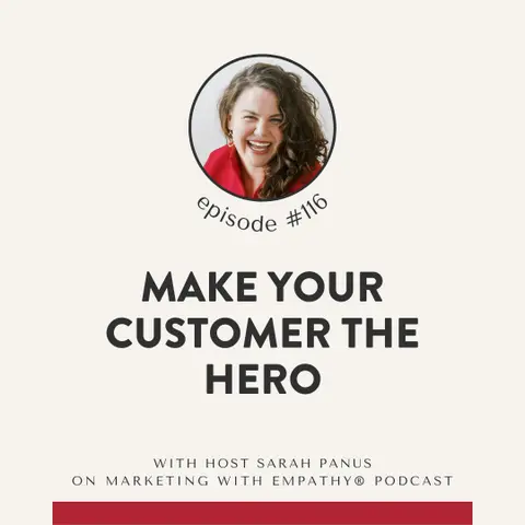 116. Make Your Customer the Hero