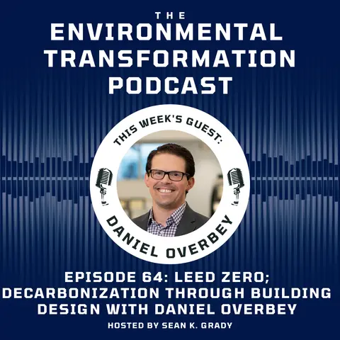 LEED Zero, Decarbonization through Building Design, with Daniel Overbey