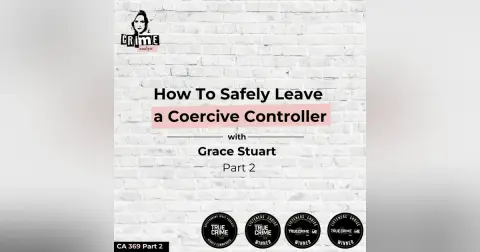 Ep 369: How To Safely Leave a Coercive Controller with Grace Stuart, Part 2