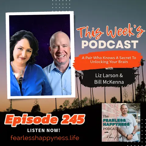 A Pair Who Knows A Secret To Unlocking Your Brain with Liz Larson & Bill McKenna | 245