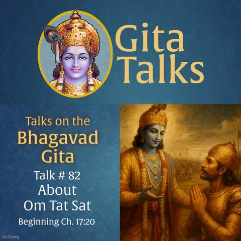 Gita Talk 82–About Om Tat Sat