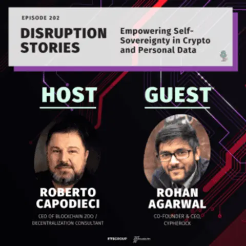 Episode 202: Disruption Stories – Empowering Self-Sovereignty in Crypto and Personal Data