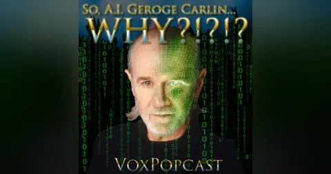 e302. So, A.I. George Carlin… WHY?!?!?
