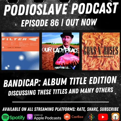 Episode 86: Bandicap: Album Title Edition (Filter, Our Lady Peace, Guns N' Roses, and more)