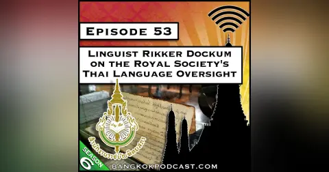Linguist Rikker Dockum on the Royal Society's Thai Language Oversight [S6.E53]