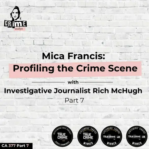 Ep 377 Mica Francis: Profiling the Crime Scene with Rich McHugh, Part 7