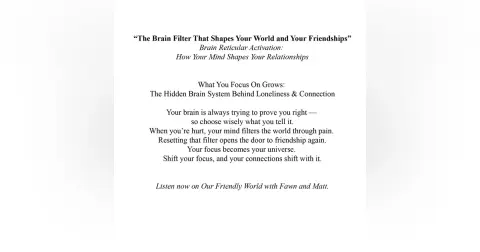 “The Brain Filter That Shapes Your World — and Your Friendships” Brain Reticular Activation: How Your Mind Shapes Your Relationships