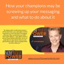 How Your Champions May Be Screwing Up Your Messaging and What To Do About It