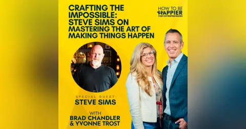 Ep97: Crafting the Impossible: Steve Sims on Mastering the Art of Making Things Happen