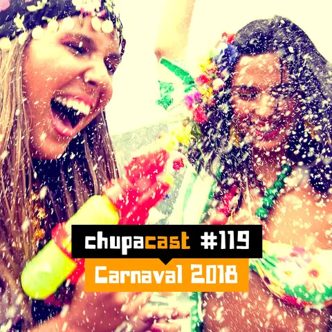 Episódio #119 – Carnaval 2018