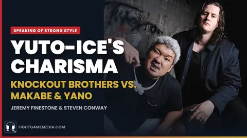 Yuto-Ice's Charisma, Knockout Brothers vs. Makabe & Yano | Speaking of Strong Style