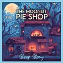 Cozy Bedtime Story for Adults 🌙 The Secret Moonlit Pie Shop & Enchanted Orchard | Magical Sleep Story for Grown Ups, Calming Narration, Stress Relief & Deep Sleep