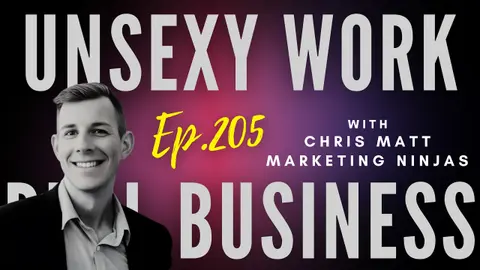 Ep 205 - "Unsexy Work Builds Real Business"