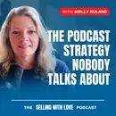 The Podcast Strategy Nobody Talks About — Molly Ruland