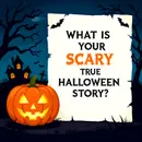 What is Your SCARY TRUE Halloween Story?