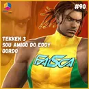 TEKKEN 3 | Sou Amigo do Eddy Gordo - S07E90