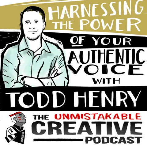 Harnessing the Power of Your Authentic Voice with Todd Henry