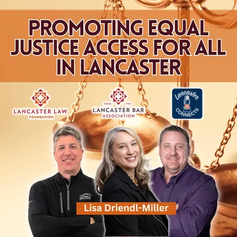 Promoting Equal Justice Access for All in Lancaster Featuring Lisa Driendl-Miller: Episode 169