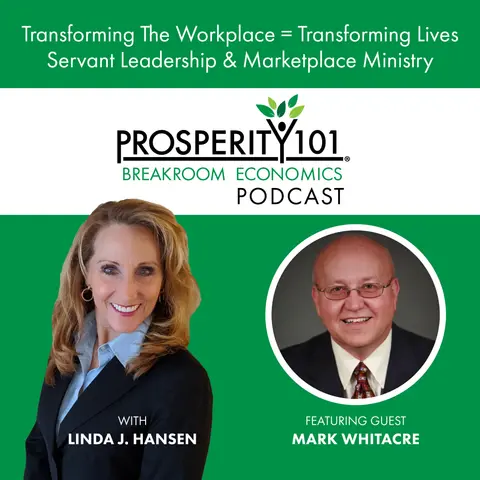 Transforming The Workplace = Transforming Lives - Servant Leadership & Marketplace Ministry -with Mark Whitacre – [Ep. 181]