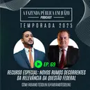 PFPemJ#69 – 2025Ep05 – Recurso Especial – Novos Rumos decorrentes da Relevância da Questão Federal