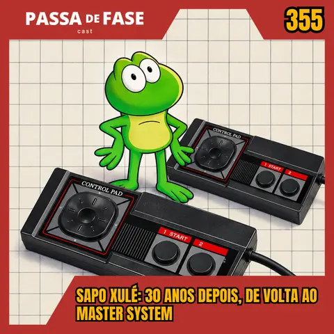 Sapo Xulé: 30 anos depois, de volta ao Master System | Passa de Fase Cast #355