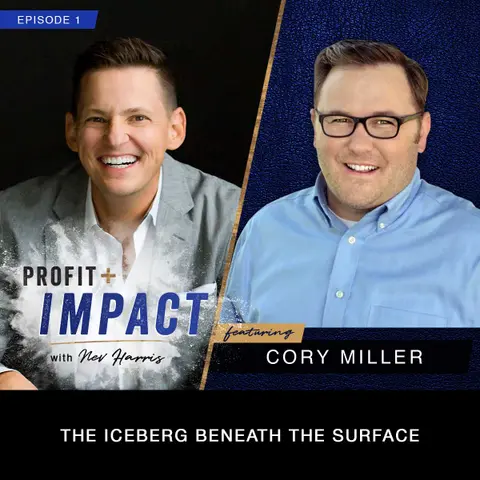 EP 1. CORY MILLER: The Iceberg Beneath the Surface