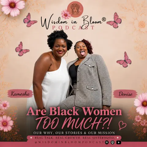 Ep51: Are Black Women TOO MUCH?!