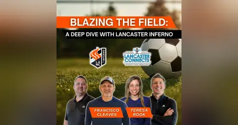 Blazing the Field: A Deep Dive with Lancaster Inferno Featuring Francisco Cleaves and Teresa Rook - Episode 178