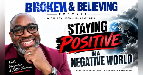 Staying Positive in a Negative World — By the Power of God’s Grace (90)