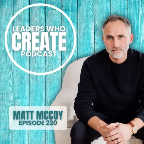 220 Your Story Is Your Leadership Advantage with Matt McCoy | CCLI, Deep Dish Pizza, & Leadership