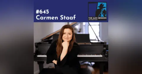 The Jazz Session #645: Carmen Staaf