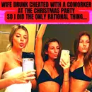 Wife Drunk Cheated With A Coworker At The Christmas Party So I Did The Only Rational Thing...