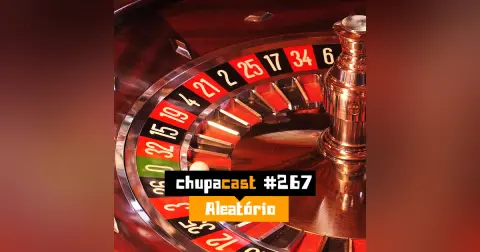 Episódio #267 – Aleatório