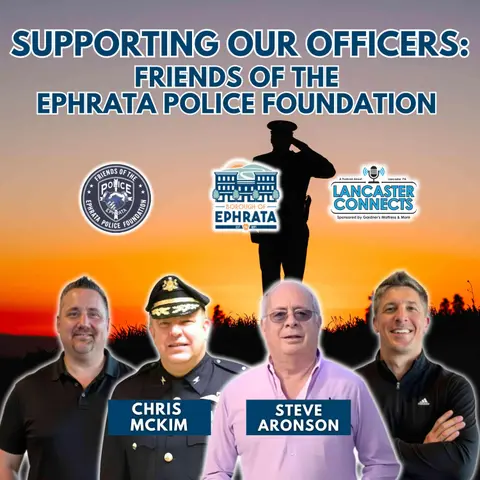 Supporting Our Officers: Friends of the Ephrata Police Foundation Featuring Steve Aronson & Chris McKim - Episode 186