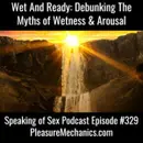 Wet and Ready: Debunking Myths About Vaginal Wetness and Arousal