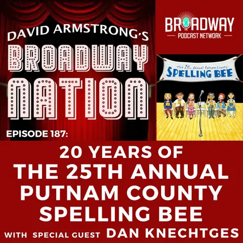 Ep 187: 20 YEARS of THE 25TH ANNUAL PUTNAM COUNTY SPELLING BEE