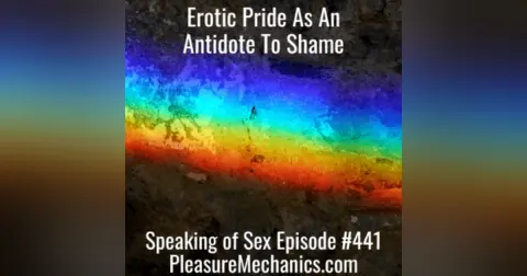 Erotic Pride As An Antidote To Shame