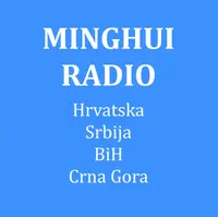 MINGHUI RADIO - Hrvatska, Srbija, BiH, Crna Gora