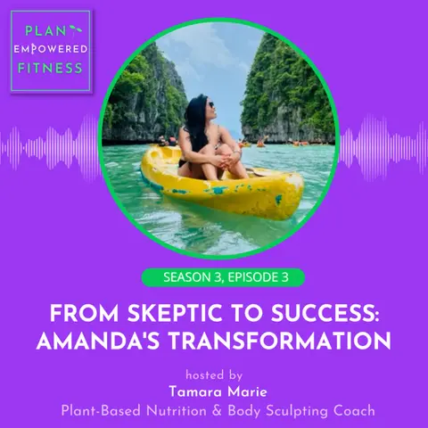 From Skeptic to Success: Amanda's Inspiring Plant-Based Fitness Transformation 🌱 S3 Ep. 3