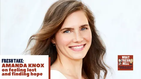 Fresh Take: Amanda Knox on Feeling Lost and Finding Hope