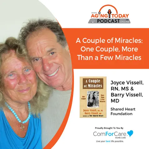2/12/24: Joyce Vissell, RN, MS and Barry Vissell, MD, Founders and Directors of The Shared Heart Foundation | A Couple of Miracles